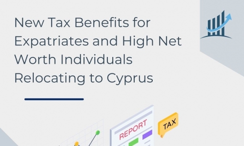 New Tax Benefits for Expatriates and High Net Worth Individuals Relocating to Cyprus